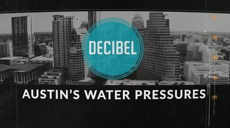 Video thumbnail: Decibel Decibel: Austin's Water Pressures