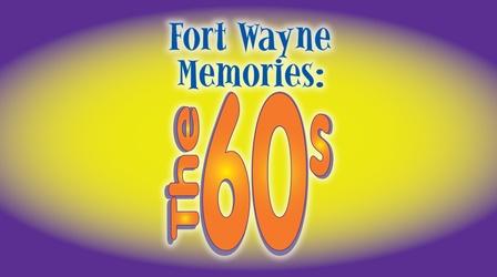 Video thumbnail: Fort Wayne Memories: The 60s Fort Wayne Memories: The 60s