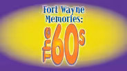 Fort Wayne Memories: The 60s