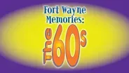 Fort Wayne Memories: The 60s