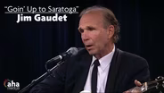 AHA! 611 | Jim Gaudet: "Goin Up to Saratoga"
