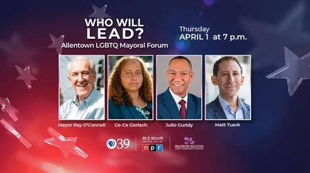 Video thumbnail: WLVT Specials Who Will Lead: Allentown LGBTQ Mayoral Forum
