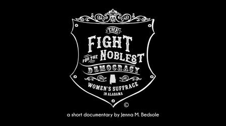 Video thumbnail: Alabama Public Television Presents The Fight for the Noblest Democracy: Women's Suffrage in AL