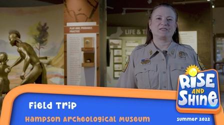 Video thumbnail: Rise and Shine Hampson Archeological Museum State Park