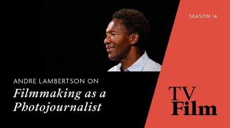 Video thumbnail: TvFilm Andre Lambertson on Filmmaking as a Photojournalist