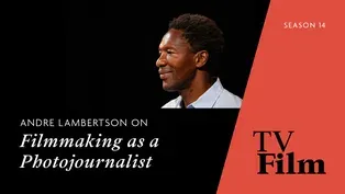 Andre Lambertson on Filmmaking as a Photojournalist