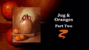 Jug & Oranges Part II