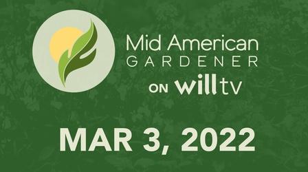 Video thumbnail: Mid-American Gardener March 3, 2022 - Mid-American Gardener