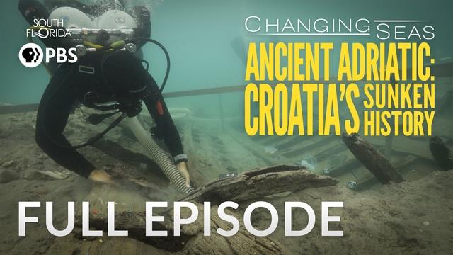 Changing Seas | Ancient Adriatic: Croatia's Sunken History