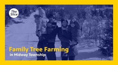 Video thumbnail: The Slice Family Tree Farming