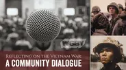 Reflecting on the Vietnam War: A Community Dialogue