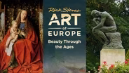 TRAILER | RSBY | Rick Steves Art of Europe | Beauty Through the Ages