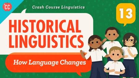 Video thumbnail: Crash Course Linguistics Language Change and Historical Linguistics