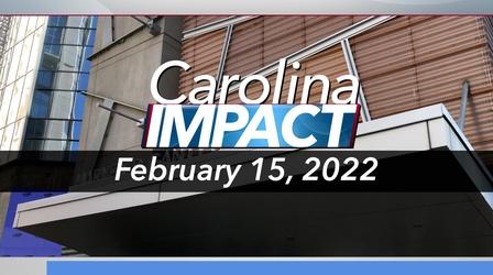 Video thumbnail: Carolina Impact Carolina Impact: February 15, 2022