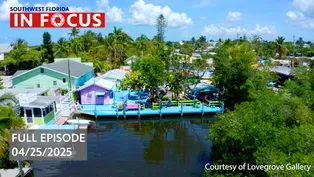 Southwest Florida In Focus | Episode 133| Apr. 25th, 2025