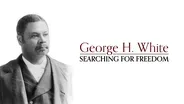George H. White: Searching for Freedom
