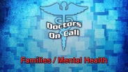 Doctors On Call -  Families & Mental Health
