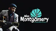 Wes Montgomery: A Celebration Concert