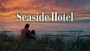 TRAILER | SEAH | Seaside Hotel