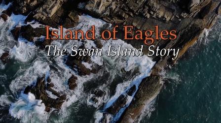 Video thumbnail: Maine Public Film Series Island of Eagles: The Swan Island Story