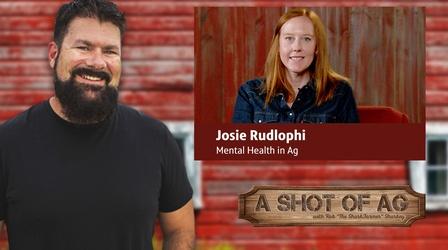 Video thumbnail: A Shot of AG S03 E38: Josie Rudolphi| Mental Health in Ag