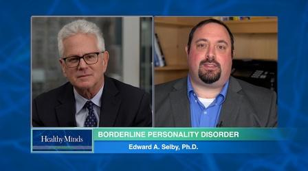 Video thumbnail: Healthy Minds With Dr. Jeffrey Borenstein Borderline Personality Disorder