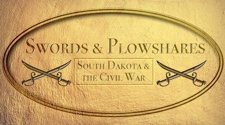 Video thumbnail: Images of the Past Swords & Plowshares - South Dakota & the Civil War