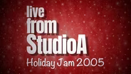 Live from Studio A: A Holiday Jam 2005