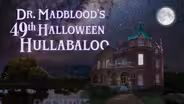 Doctor Madblood's 49th Halloween Hullabaloo