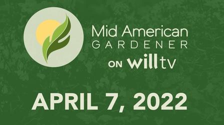Video thumbnail: Mid-American Gardener April 7. 2022 - Mid-American Gardener