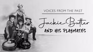 Voices From The Past: Jackie Butler & His Playmates