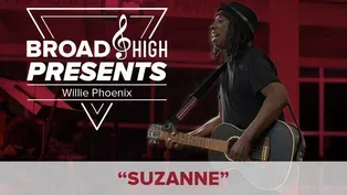 Broad & High Presents: "Suzanne" by Willie Phoenix