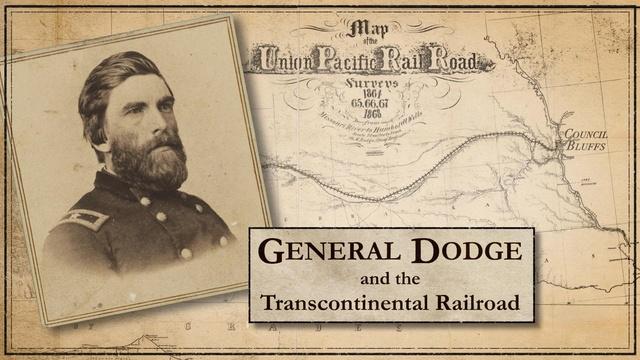 General Dodge and the Transcontinental Railroad