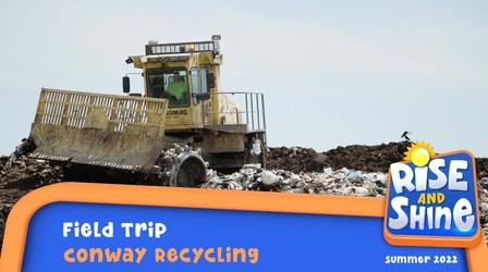 Video thumbnail: Rise and Shine Conway Recycling Field Trip