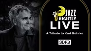 Jazz Nightly Live:  Tribute to Karl Gehrke