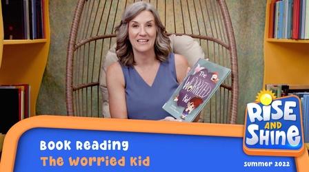 Video thumbnail: Rise and Shine Read a Book - The Worried Kid