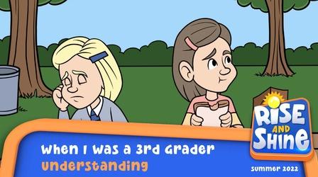 Video thumbnail: Rise and Shine When I Was a 3rd Grader - Understanding