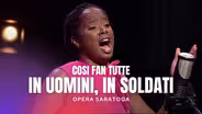 Opera Saratoga Performs Cosi Fan Tutte "In Uomini, In Soldati"