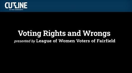 Video thumbnail: CUTLINE Voting Rights and Wrongs presented by League of Women Voters