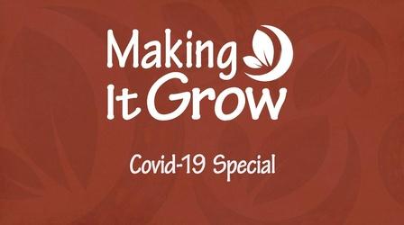 Video thumbnail: Making It Grow April 7, 2020