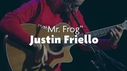 Justin Friello "Mr. Frog"