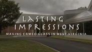 Lasting Impressions: Making Cameo Glass in West Virginia