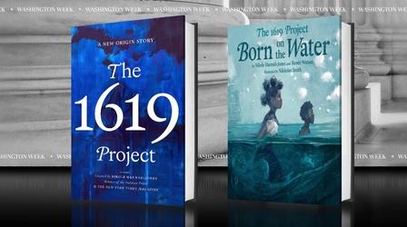 Video thumbnail: Washington Week The Washington Week Bookshelf: "The 1619 Project"