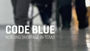 Code Blue: Nursing Shortage In Texas