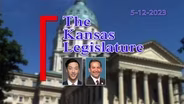 The Kansas Legislature (05-13-23)