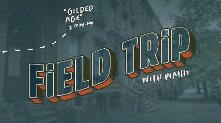 Video thumbnail: Field Trip The Gilded Age in Troy, NY