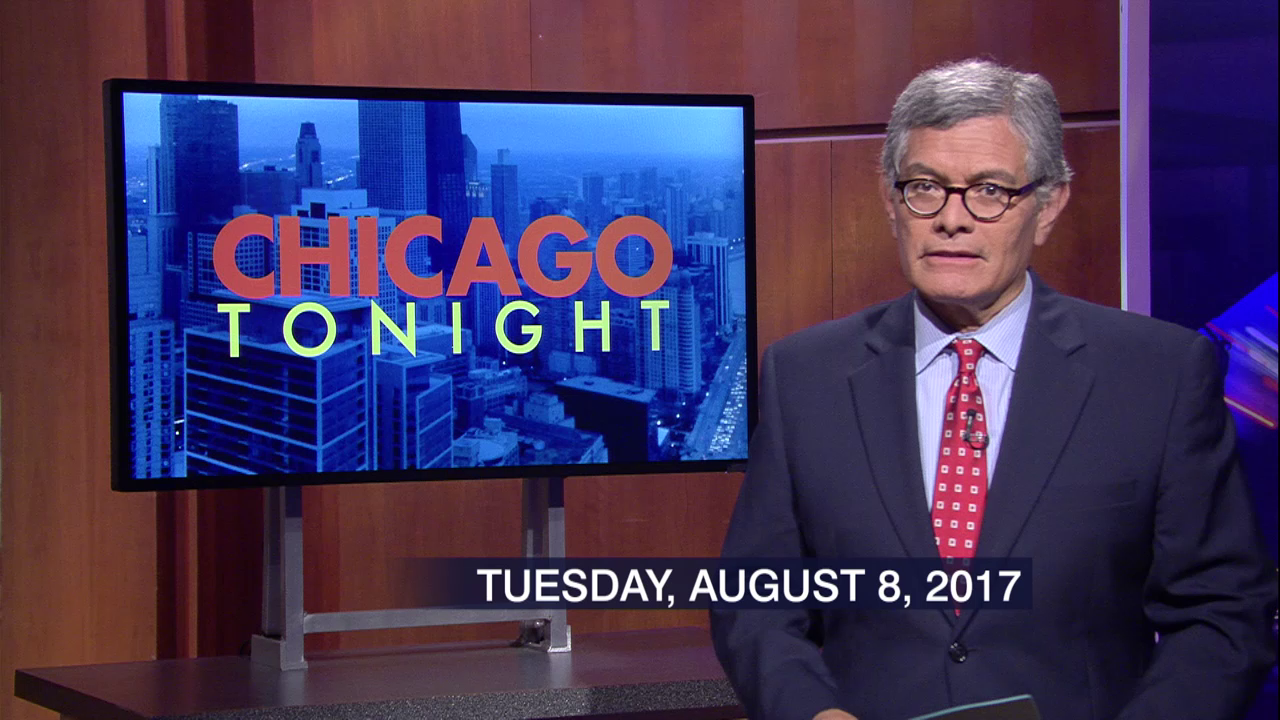 Chicago Tonight | Aug. 8, 2017 - Full Show | Season 2017 | PBS