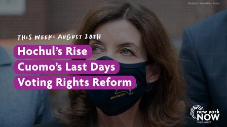 Video thumbnail: New York NOW Hochul's Rise, Cuomo's Last Days, Voting Rights Reform