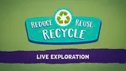 Live Exploration: Reduce, Reuse, Recycle