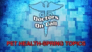 Doctors On Call - Pet Health - Spring Topics (Ep.1408)